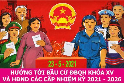 BẦU CỬ QUỐC HỘI VÀ ĐẠI BIỂU HĐND CÁC CẤP NHIỆM KỲ 2021-2026